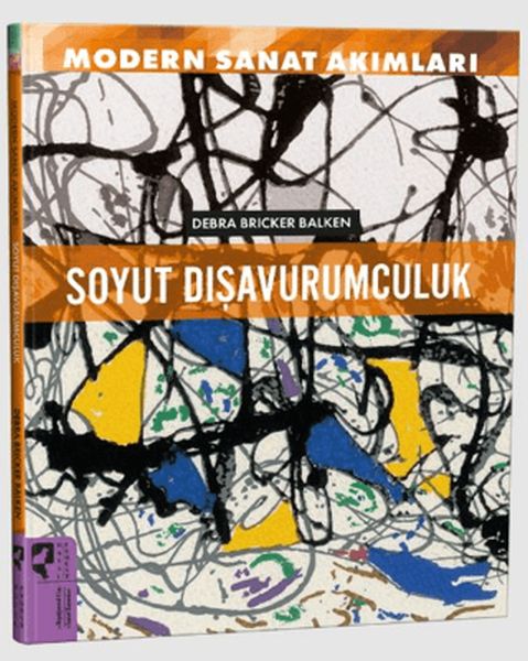 Modern Sanat Akımları Soyut Dışavurumculuk Modern Sanat Akımları Soyut Dışavurumculuk