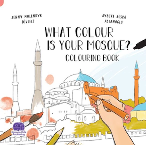 What Colour Is Your Mosque Colouring Book What Colour Is Your Mosque Colouring Book