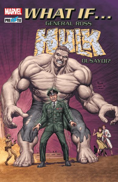 What If General Ross Hulk Olsaydı? What If General Ross Hulk Olsaydı?
