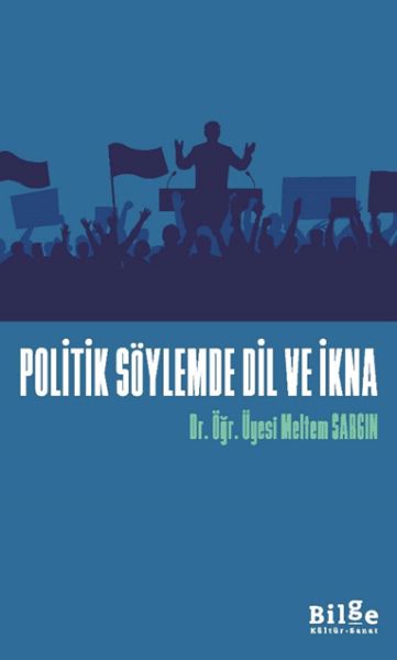 Politik Söylemde Dil Ve İkna Politik Söylemde Dil Ve İkna