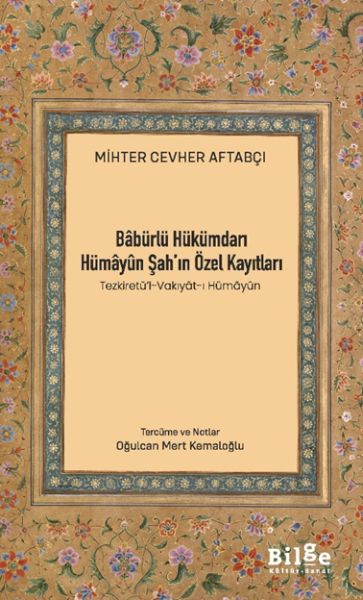Bâbürlü Hükümdarı Hümâyûn Şah’In Özel Kayıtları Bâbürlü Hükümdarı Hümâyûn Şah’In Özel Kayıtları