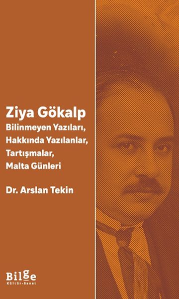 Ziya Gökalp -Bilinmeyen Yazıları, Hakkında Yazılanlar, Tartışmalar, Malta Günleri Ziya Gökalp -Bilinmeyen Yazıları, Hakkında Yazılanlar, Tartışmalar, Malta Günleri