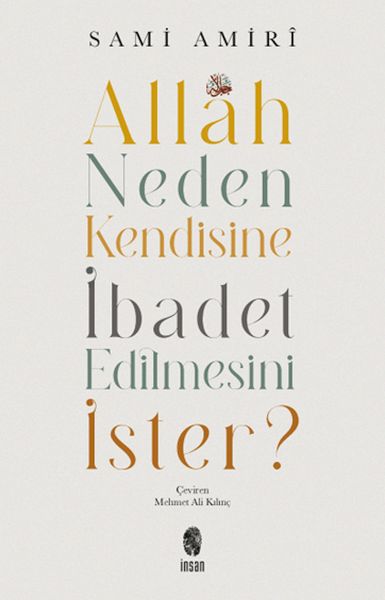 Allah Neden Kendisine İbadet Edilmesini İster? Allah Neden Kendisine İbadet Edilmesini İster?