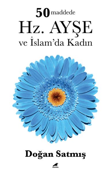 50 Maddede Hz. Ayşe ve İslam’da Kadın 50 Maddede Hz. Ayşe ve İslam’da Kadın