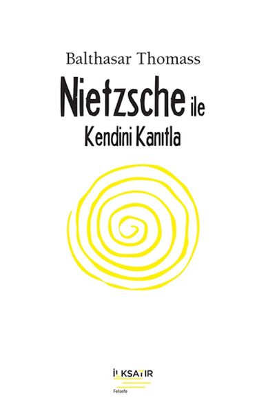 Nıetzsche İle Kendini Kanıtla Nıetzsche İle Kendini Kanıtla