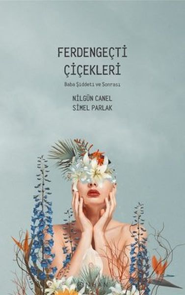 Ferdengeçti Çiçekleri - Baba Şiddeti ve Sonrası Ferdengeçti Çiçekleri - Baba Şiddeti ve Sonrası