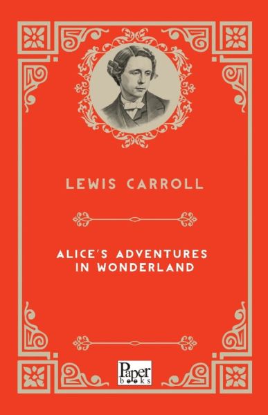 Alice’s Adventures in Wonderland (İngilizce Kitap) Alice’s Adventures in Wonderland (İngilizce Kitap)