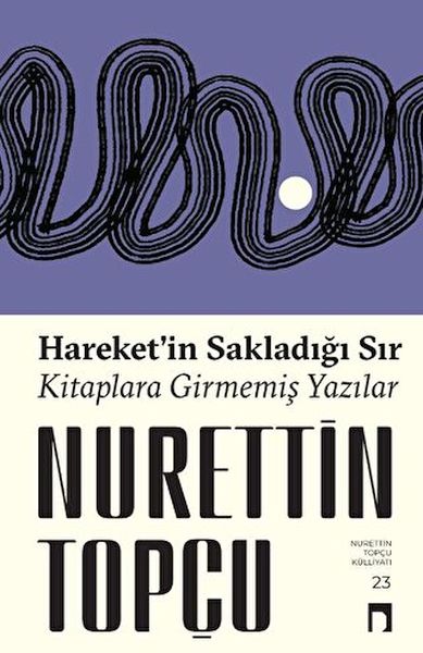 Hareket’in Sakladığı Sır Kitaplara Girmemiş Yazılar Hareket’in Sakladığı Sır Kitaplara Girmemiş Yazılar