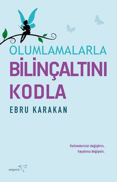 Olumlamalarla Bilinçaltını Kodla Olumlamalarla Bilinçaltını Kodla