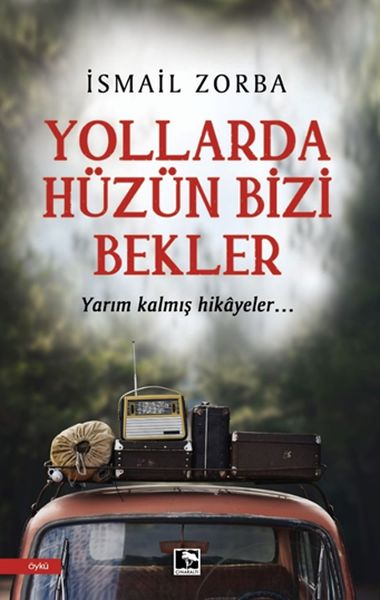 Yollarda Hüzün Bizi Bekler Yollarda Hüzün Bizi Bekler