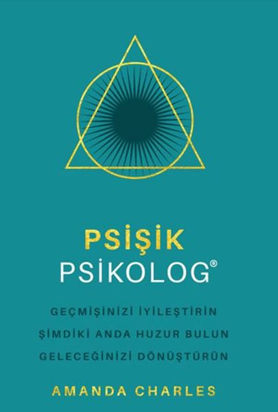 Psişik Psikolog - Geçmişinizi İyileştirin Şimdiki Anda Huzur Bulun Geleceğinizi DönüştürüNn Psişik Psikolog - Geçmişinizi İyileştirin Şimdiki Anda Huzur Bulun Geleceğinizi DönüştürüNn