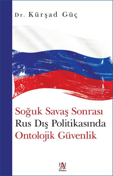 Soğuk Savaş Sonrası Rus Dış Politikasında Ontolojik Güvenlik Soğuk Savaş Sonrası Rus Dış Politikasında Ontolojik Güvenlik