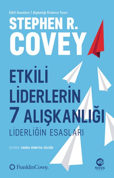 Etkili Liderlerin 7 Alışkanlığı Liderliğin Esasları Etkili Liderlerin 7 Alışkanlığı Liderliğin Esasları