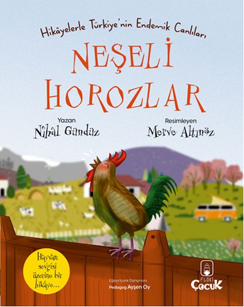 Neşeli Horozlar - Hikâyelerle Türkiye'nin Endemik Canlıları Neşeli Horozlar - Hikâyelerle Türkiye'nin Endemik Canlıları