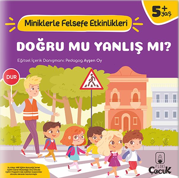 Doğru Mu, Yanlış mı? - Miniklerle Felsefe Etkinlikleri Doğru Mu, Yanlış mı? - Miniklerle Felsefe Etkinlikleri