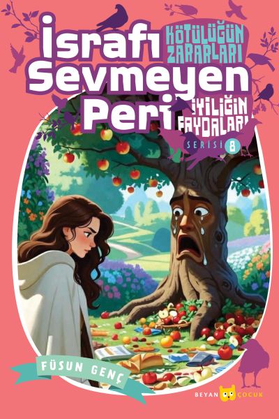 Kötülüğün Zararları İyiliğin Faydaları - 8 İsrafı Sevmeyen Peri Kötülüğün Zararları İyiliğin Faydaları - 8 İsrafı Sevmeyen Peri