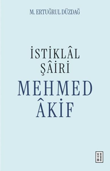 İstiklal Şairi Mehmed Akif İstiklal Şairi Mehmed Akif