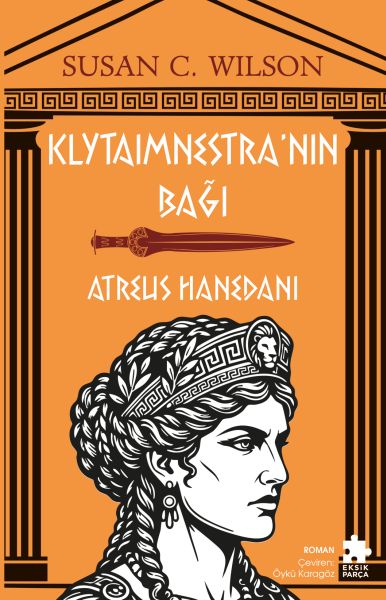 Klytaimnestra’nın Bağı - Atreus Hanedanı Klytaimnestra’nın Bağı - Atreus Hanedanı