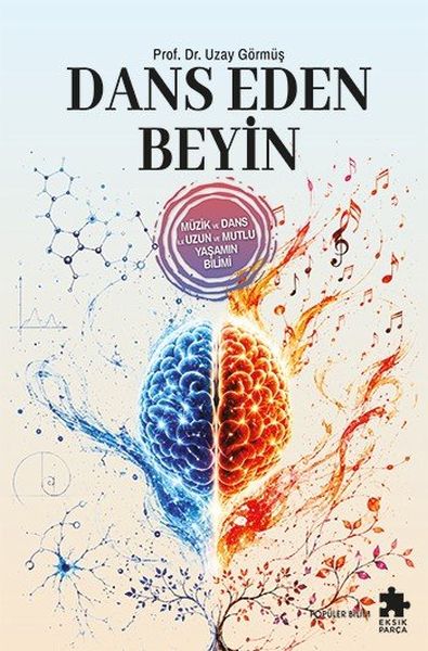 Dans Eden Beyin - Müzik Ve Dans Ile Uzun Ve Mutlu Yaşamın Bilimi Dans Eden Beyin - Müzik Ve Dans Ile Uzun Ve Mutlu Yaşamın Bilimi