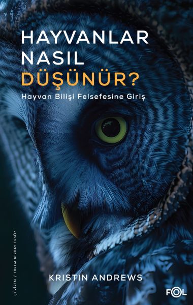 Hayvanlar Nasıl Düşünür? –Hayvan Bilişi Felsefesine Giriş Hayvanlar Nasıl Düşünür? –Hayvan Bilişi Felsefesine Giriş