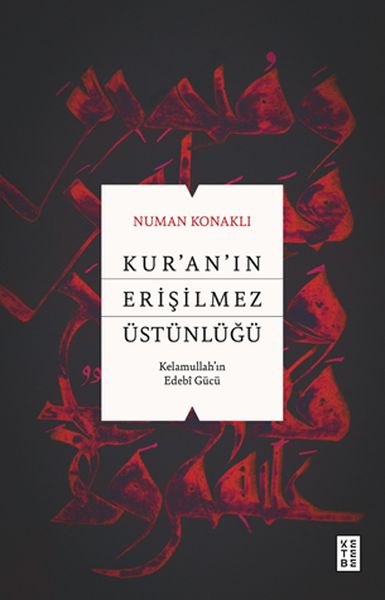 Kur’an’ın Erişilmez Üstünlüğü Kur’an’ın Erişilmez Üstünlüğü