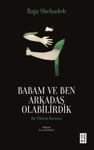 Babam ve Ben Arkadaş Olabilirdik Bir Filistin Hatırası Babam ve Ben Arkadaş Olabilirdik Bir Filistin Hatırası