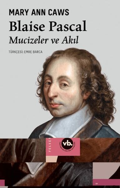 Blaise Pascal Mucizeler ve Akıl Blaise Pascal Mucizeler ve Akıl