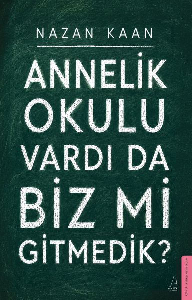 Annelik Okulu Vardı da Biz mi Gitmedik? Annelik Okulu Vardı da Biz mi Gitmedik?