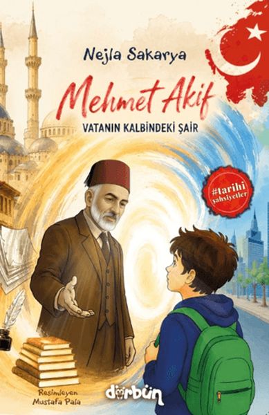 Mehmet Akif - Vatanın Kalbindeki Şair Mehmet Akif - Vatanın Kalbindeki Şair