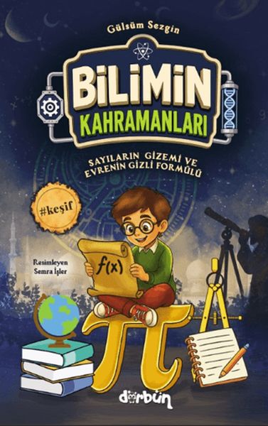 Bilimin Kahramanları - Sayıların Gizemi ve Evrenin Gizli Formülleri Bilimin Kahramanları - Sayıların Gizemi ve Evrenin Gizli Formülleri