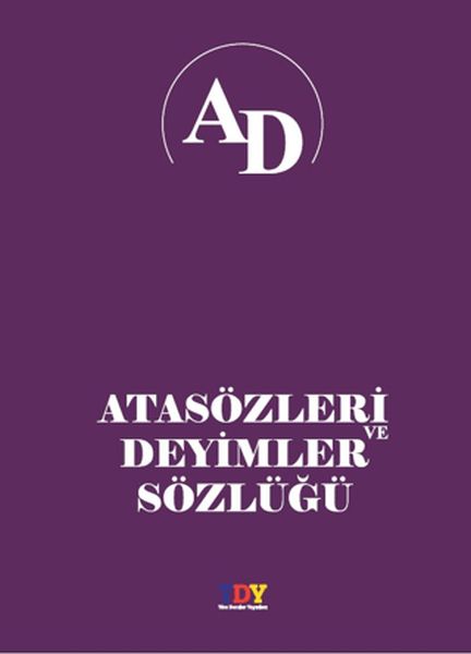 Atasözleri ve Deyimler Sözlüğü Atasözleri ve Deyimler Sözlüğü