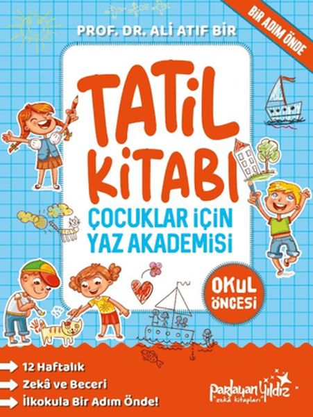 Çocuklar İçin Yaz Akademisi Okul Öncesi Tatil Kitabı Çocuklar İçin Yaz Akademisi Okul Öncesi Tatil Kitabı