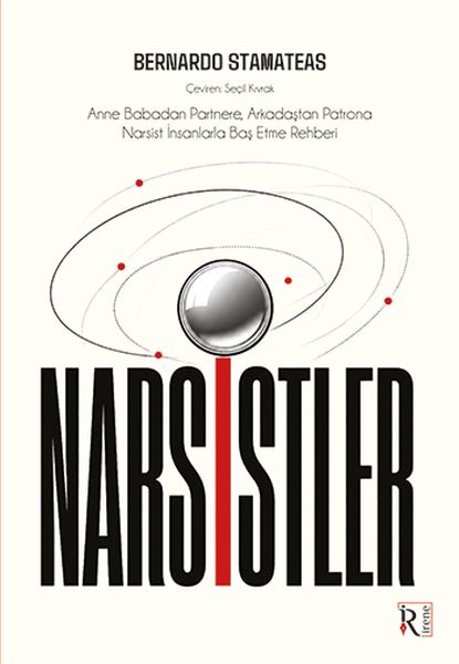 Narsistler Anne Babadan Partnere, Arkadaştan Patrona Narsist İnsanlarla Baş Etme Rehberi Narsistler Anne Babadan Partnere, Arkadaştan Patrona Narsist İnsanlarla Baş Etme Rehberi