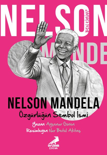 Ben Kimim? Nelson Mandela Özgürlüğün Sembol İsmi Ben Kimim? Nelson Mandela Özgürlüğün Sembol İsmi