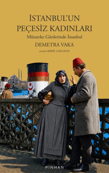 İstanbul’un Peçesiz Kadınları Mütareke Günlerinde İstanbul İstanbul’un Peçesiz Kadınları Mütareke Günlerinde İstanbul