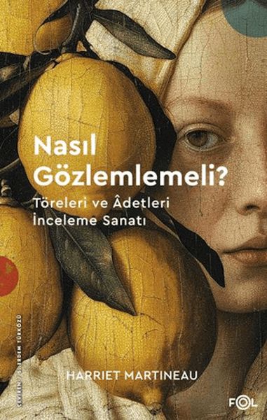 Nasıl Gözlemlemeli? - Töreleri ve Âdetleri İnceleme Sanatı Nasıl Gözlemlemeli? - Töreleri ve Âdetleri İnceleme Sanatı