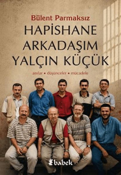 Hapishane Arkadaşım Yalçın Küçük Hapishane Arkadaşım Yalçın Küçük