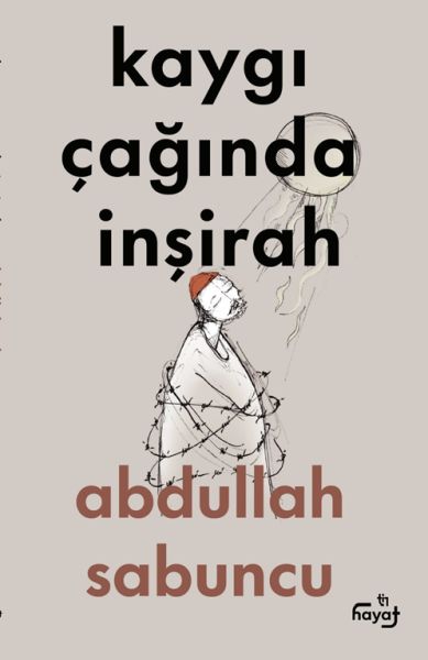 Kaygı Çağında İnşirah Kaygı Çağında İnşirah