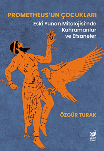 Prometheus’un Çocukları (Eski Yunan Mitolojisi’nde Kahramanlar ve Efsaneler) Prometheus’un Çocukları (Eski Yunan Mitolojisi’nde Kahramanlar ve Efsaneler)