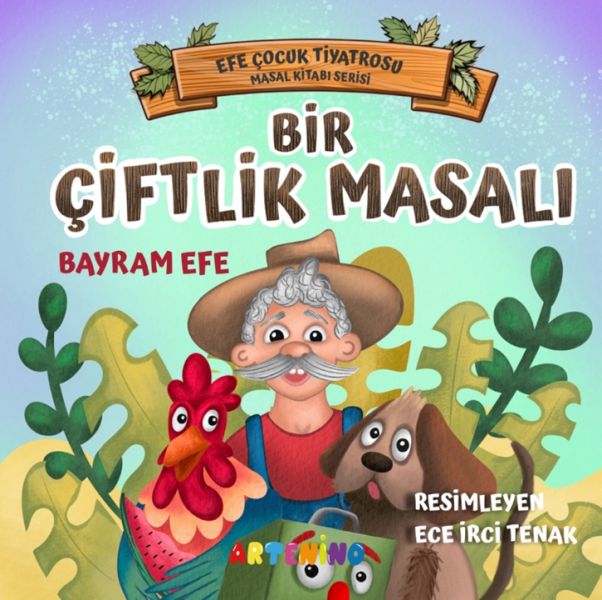 Bir Çiftlik Masalı - Efe Çocuk Tiyatrosu Masal Kitabı Serisi Bir Çiftlik Masalı - Efe Çocuk Tiyatrosu Masal Kitabı Serisi