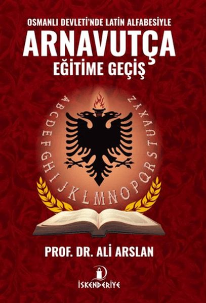 Osmanlı Devleti'nde Latin Alfabesiyle Arnavutça Eğitime Geçiş Osmanlı Devleti'nde Latin Alfabesiyle Arnavutça Eğitime Geçiş