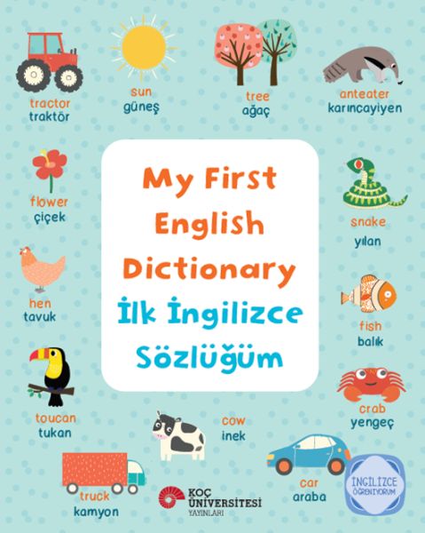 My Fırst Englısh Dıctıonary - İlk İngilizce Sözlüğüm İngilizce Öğreniyorum My Fırst Englısh Dıctıonary - İlk İngilizce Sözlüğüm İngilizce Öğreniyorum