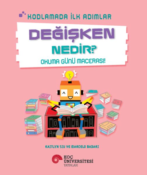 Kodlamada İlk Adımlar Değişken Nedir? Okuma Günü Macerası! Kodlamada İlk Adımlar Değişken Nedir? Okuma Günü Macerası!