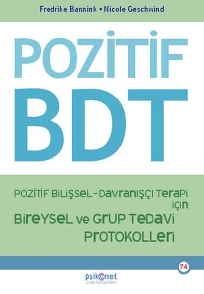 Pozitif Bilişsel-Davranışçı Terapi İçin Bireysel ve Grup Tedavi Protokolleri Pozitif Bilişsel-Davranışçı Terapi İçin Bireysel ve Grup Tedavi Protokolleri