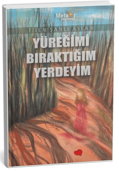 Yüreğimi Bıraktığım Yerdeyim Yüreğimi Bıraktığım Yerdeyim