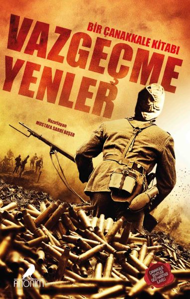 Vazgeçmeyenler Bir Çanakkale Kitabı Vazgeçmeyenler Bir Çanakkale Kitabı