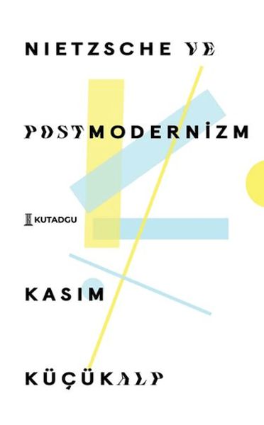 Nietzsche ve Postmodernizm Nietzsche ve Postmodernizm