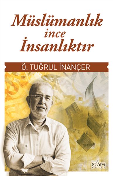 Müslümanlık İnce İnsanlıktır Müslümanlık İnce İnsanlıktır