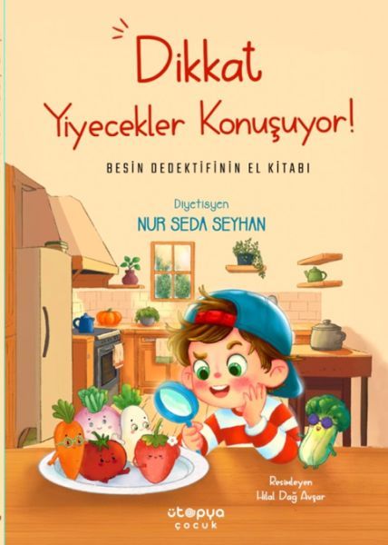 Dikkat Yiyecekler Konuşuyor Besin Dedektifinin El Kitabı
