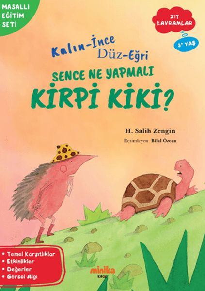 Kalın - İnce, Düz-Eğri Sence Ne Yapmalı Kirpi Kiki? Kalın - İnce, Düz-Eğri Sence Ne Yapmalı Kirpi Kiki?